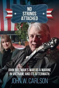 Paperback No Strings Attached: John Bultman's War as a Marine in Vietnam, and Its Aftermath Book