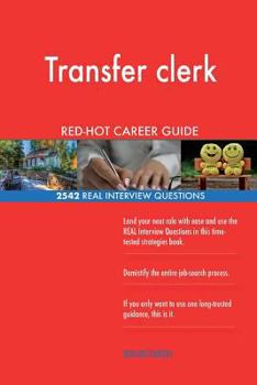 Transfer Clerk Red-Hot Career Guide; 2542 Real Interview Questions