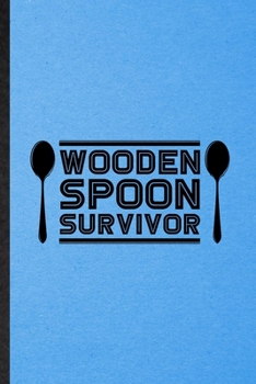 Wooden Spoon Survivor: Lined Notebook For Grill Bakery Cook Chef. Funny Ruled Journal For Asian Italian Seafood. Unique Student Teacher Blank Composition/ Planner Great For Home School Office Writing