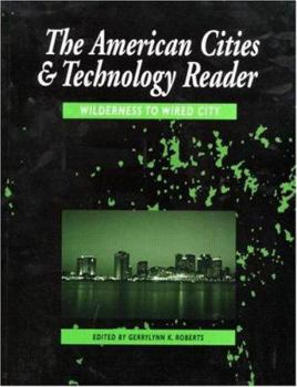 Paperback The American Cities and Technology Reader: Wilderness to Wired City Book