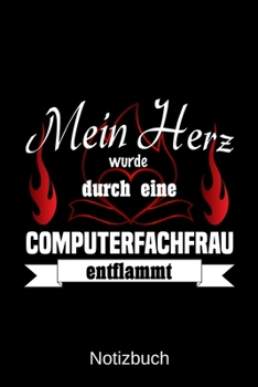 Mein Herz wurde durch eine Computerfachfrau entflammt: A5 Notizbuch Liniert 120 Seiten Geschenk/Geschenkidee zum Geburtstag Weihnachten Ostern Vatertag Muttertag Namenstag