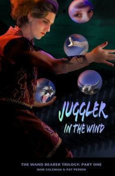 Juggler in the Wind - Book #1 of the Wand Bearer Trilogy