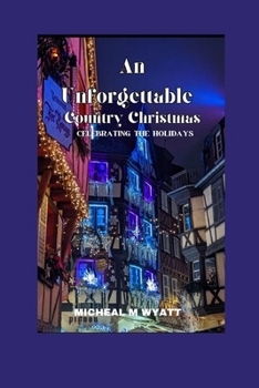 Paperback An Unforgettable Country Christmas: Celebrating The Holidays Book