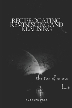 reciprocating, reminiscing and realising: the two of us are hurt
