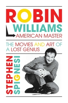 Hardcover Robin Williams, American Master: The Movies and Art of a Lost Genius Book