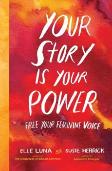Hardcover Your Story Is Your Power: Free Your Feminine Voice Book