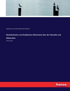 Paperback Neuhebräisches und Chaldäisches Wörterbuch über die Talmudim und Midraschim: Dritter Band [German] Book