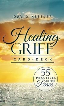 Misc. Healing Grief Card Deck: 55 Practices to Find Peace Book