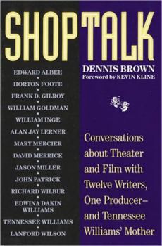Paperback Shoptalk: Conversations about Theater and Film with Twelve Writers, One Producer and Tennesee Williams' Mother Book