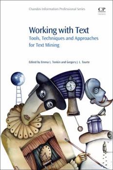 Paperback Working with Text: Tools, Techniques and Approaches for Text Mining Book