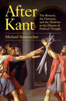 Paperback After Kant: The Romans, the Germans, and the Moderns in the History of Political Thought Book