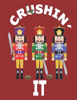 Crushin' IT: Nutcrackers Christmas: Notebook/Journal, Line Paper, 8.5" x 11", 200 Pages 9