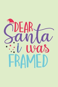 Paperback Dear Santa I was Feamed, Notebook: Winter Journal, Planner - Funny Wide Lined Writing, prepare, Giftsfor Christmas, New Year, puns word Book