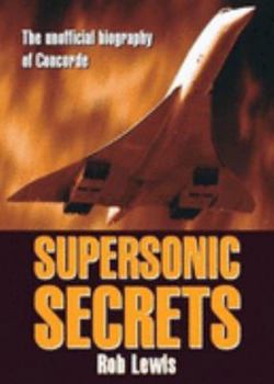 Paperback Supersonic Secrets: The Unofficial Biography of Concorde Book