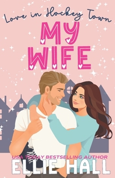 My Wife: a sweet hockey romcom (Love in Hockey Town)