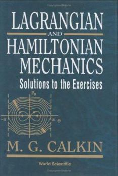 Hardcover Lagrangian and Hamiltonian Mechanics: Solutions to the Exercises Book