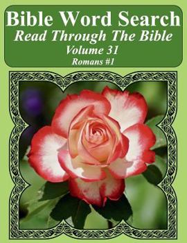Bible Word Search Read Through The Bible Volume 31: Romans #1 Extra Large Print (Bible Word Search Puzzles Jumbo Print Flower Lover's Edition)