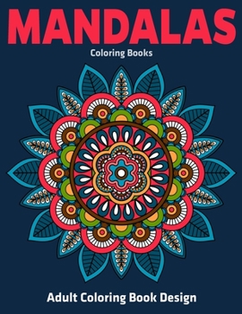 Paperback Adult Coloring Book Design: Mandalas Coloring Books: Stress Relieving Mandala Designs Book