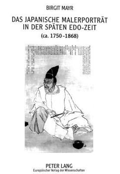 Paperback Das Japanische Malerportraet in Der Spaeten Edo-Zeit (Ca. 1750-1868) [German] Book