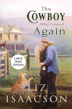 Paperback The Cowboy Who Looked Again: Second Chance Romance & Small Town Saga [Large Print] Book