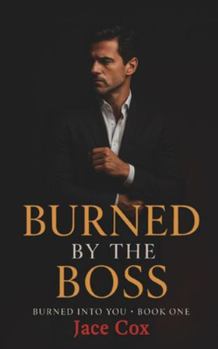 Paperback Burned by the Boss: Burned Into You Book 1 Book