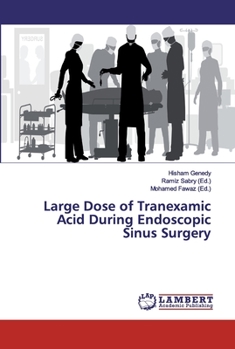 Paperback Large Dose of Tranexamic Acid During Endoscopic Sinus Surgery Book