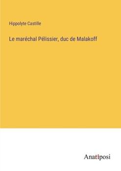 Paperback Le maréchal Pélissier, duc de Malakoff [French] Book