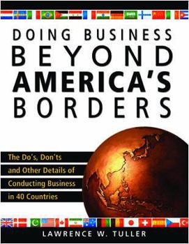 Paperback Doing Business Beyond America's Borders: The Do's, Don'ts, and Other Details of Conducting Business in 40 Countries Book