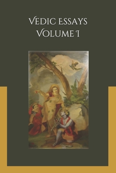 Paperback Vedic Essays Volume I: Topics Relevant to Spiritual Life Book