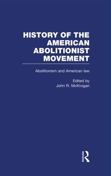 Abolitionism and American Law - Book  of the History of the American Abolitionist Movement