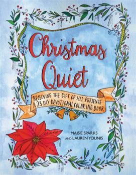 Paperback Christmas Quiet: Receiving the Gift of His Presence: A 25-Day Devotional Coloring Book