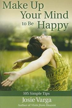 Paperback Make Up Your Mind to Be Happy: 105 Simple Tips Book