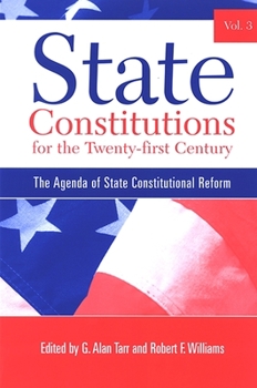 Paperback State Constitutions for the Twenty-First Century, Volume 3: The Agenda of State Constitutional Reform Book