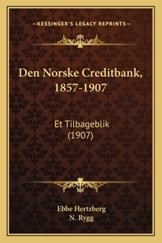 Paperback Den Norske Creditbank, 1857-1907: Et Tilbageblik (1907) [Norwegian] Book