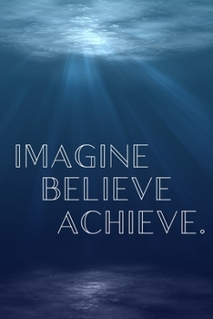 Paperback Imagine Believe Achieve: Inspirational Christmas Gifts For Teens - Lined Blank Notebook Journal Book