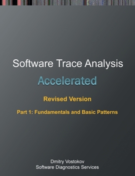 Accelerated Software Trace Analysis, Revised Edition, Part 1: Fundamentals and Basic Patterns