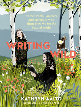 Paperback Writing Wild: Women Poets, Ramblers, and Mavericks Who Shape How We See the Natural World Book