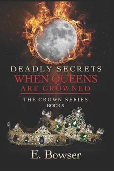 Paperback Deadly Secrets When Queens Are Crowned: The Crown Series Book 3 Book