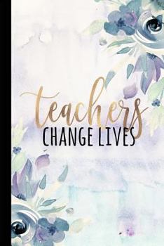 Paperback Teachers Change Lives: Best Teacher Ever, Teacher Journal Planner Organizer, Teacher Thank You Gifts, Teacher Notebook, Thank You Gifts Teach Book