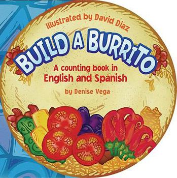Hardcover Build a Burrito: A Counting Book in English and Spanish Book