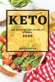 Paperback Keto 2022: Die Rezepte, Um Stark Zu Werden [German] Book
