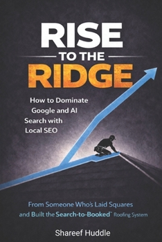 Paperback Rise to the Ridge: How to Dominate Google and AI Search with Local SEO Book