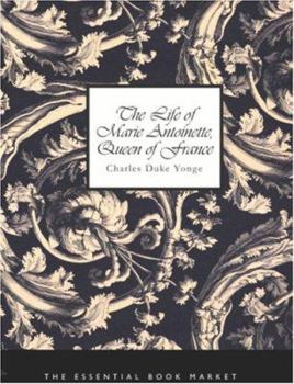 The Life of Marie Antoinette, Queen of France