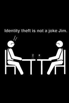 Paperback Identity Theft is Not a Joke Jim: The Office TV Show Merchandise: Funny Gag Gift Notebook Journal Book