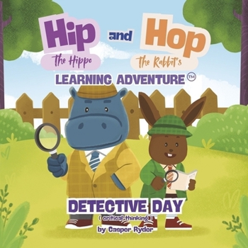 Paperback Hip the Hippo and Hop the Rabbit's Learning Adventure: Detective Day (Critical Thinking) Book