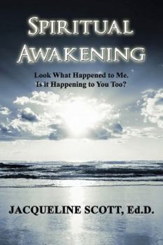 Spiritual Awakening: Look What Happened to Me. Is It Happening to You Too?