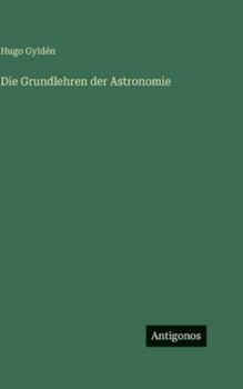 Hardcover Die Grundlehren der Astronomie [German] Book