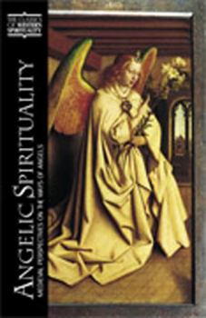 Angelic Spirituality: Medieval Perspectives on the Ways of Angels - Book  of the Classics of Western Spirituality