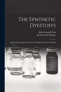 Paperback The Synthetic Dyestuffs: and the Intermediate Products From Which They Are Derived Book