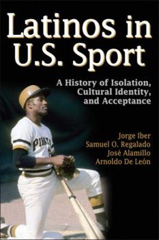 Hardcover Latinos in U.S Sport: A History of Isolation, Cultural Identity, and Acceptance Book